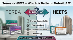 Terea vs HEETS – Which is Better in Dubai UAE?
